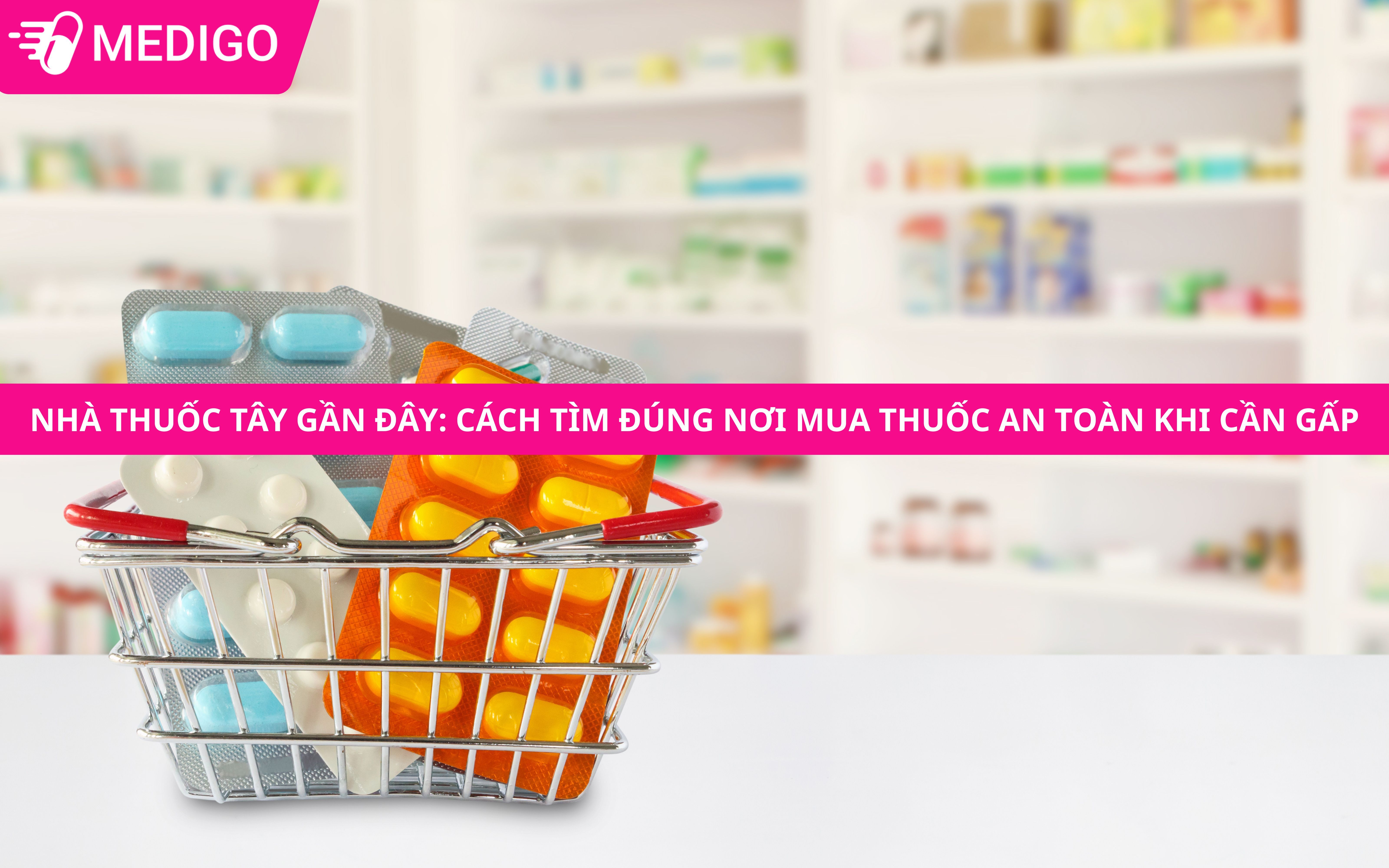 Nhà thuốc tây gần đây: Cách tìm đúng nơi mua thuốc an toàn khi cần gấp