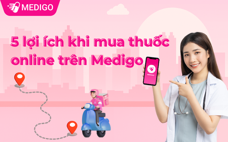 5 lợi ích khi mua thuốc online trên Medigo