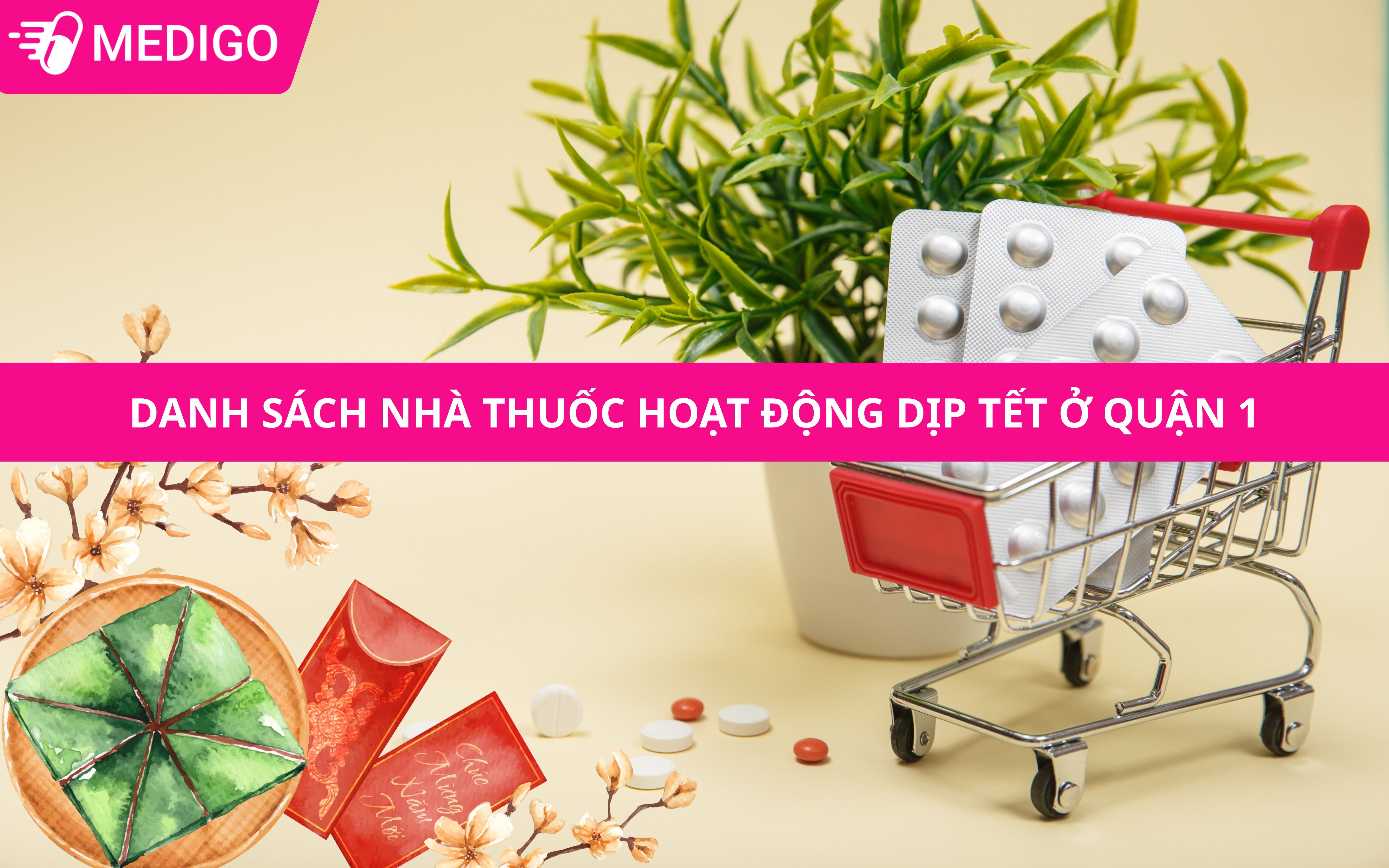 Nhà thuốc bán Tết Quận 1: Thông tin cần biết để mua thuốc an toàn trong dịp lễ
