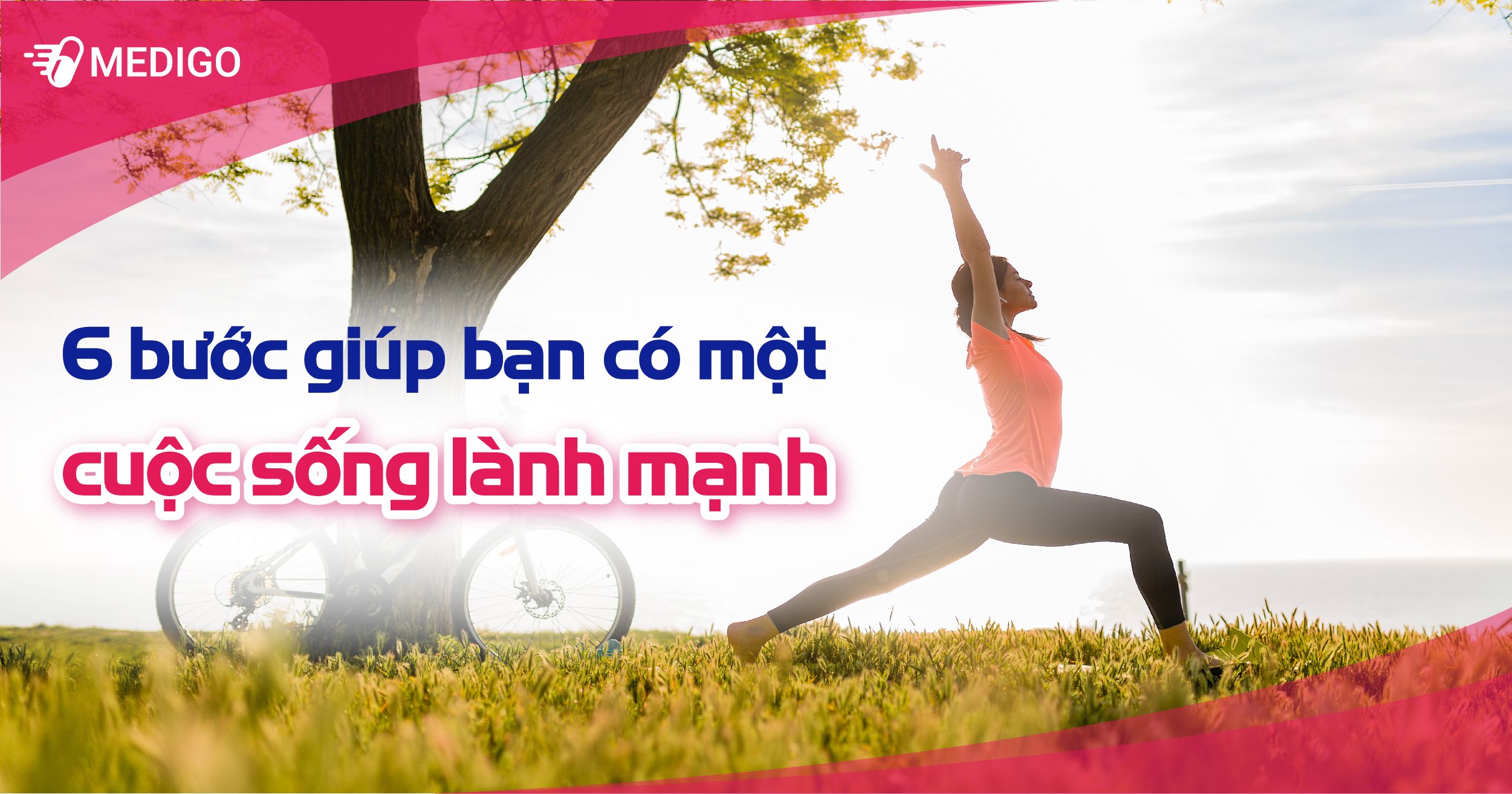 Bài báo cáo đặc biệt phần 3: 6 bước để sống lành mạnh mỗi ngày