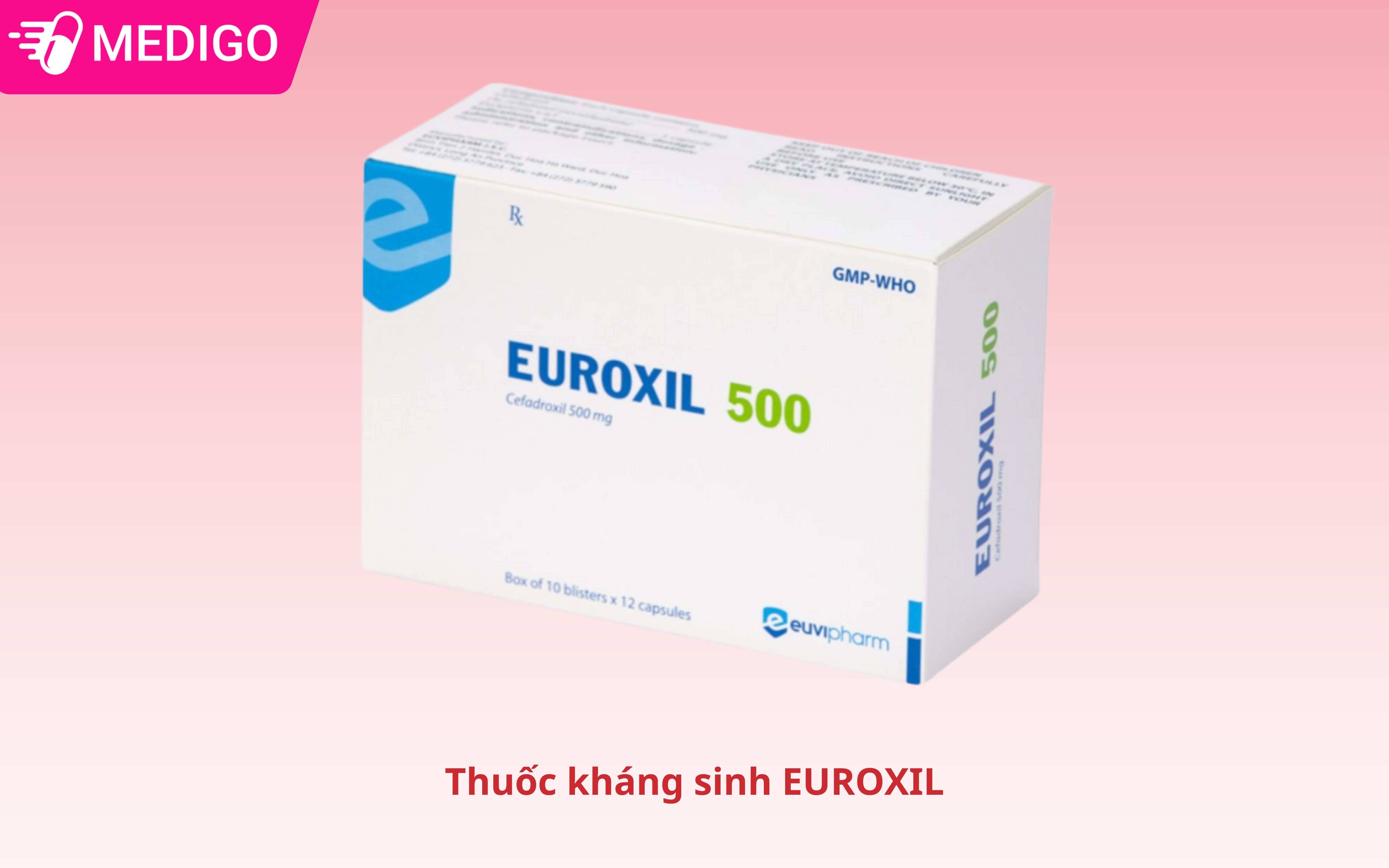 Thuốc kháng sinh Euroxil là gì? Công dụng, liều dùng và những lưu ý cần biết