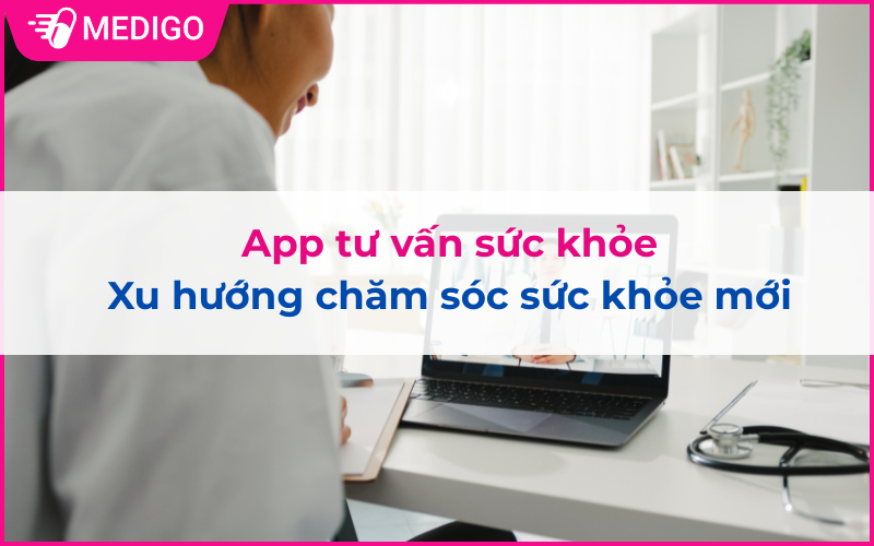 Top 5 app tư vấn sức khỏe tốt nhất hiện nay bạn nên biết  