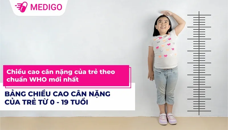 Bảng chiều cao cân nặng của trẻ từ 0 - 19 tuổi mới nhất theo chuẩn WHO