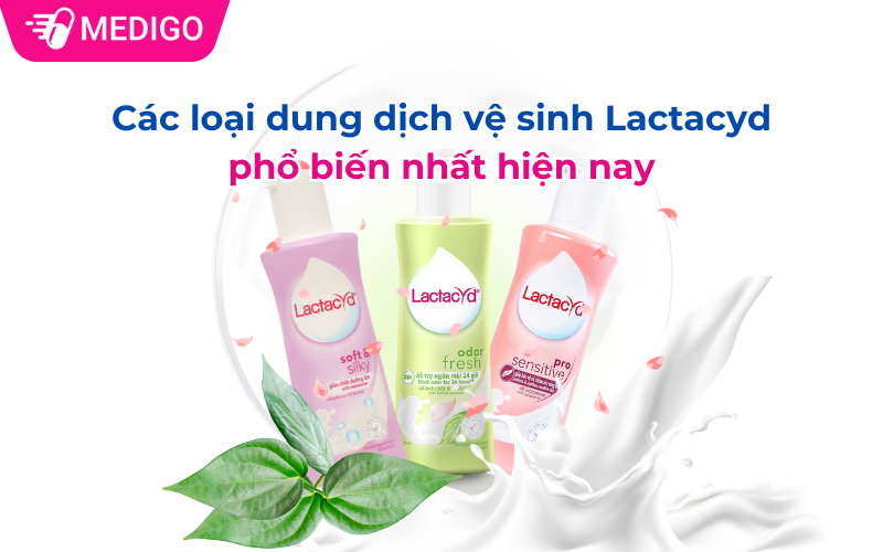 Các loại dung dịch vệ sinh Lactacyd phổ biến nhất hiện nay