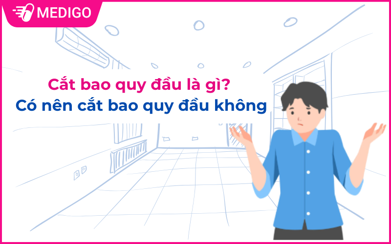 Cắt bao quy đầu là gì? Có nên cắt bao quy đầu không