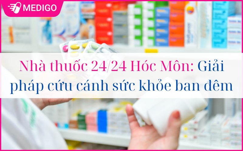 Nhà thuốc 24/24 Hóc Môn: Giải pháp cứu cánh sức khỏe ban đêm