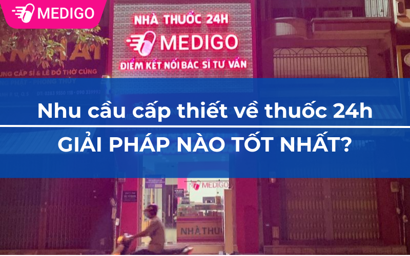 Nhu cầu cấp thiết về thuốc 24h: Giải pháp nào tốt nhất?