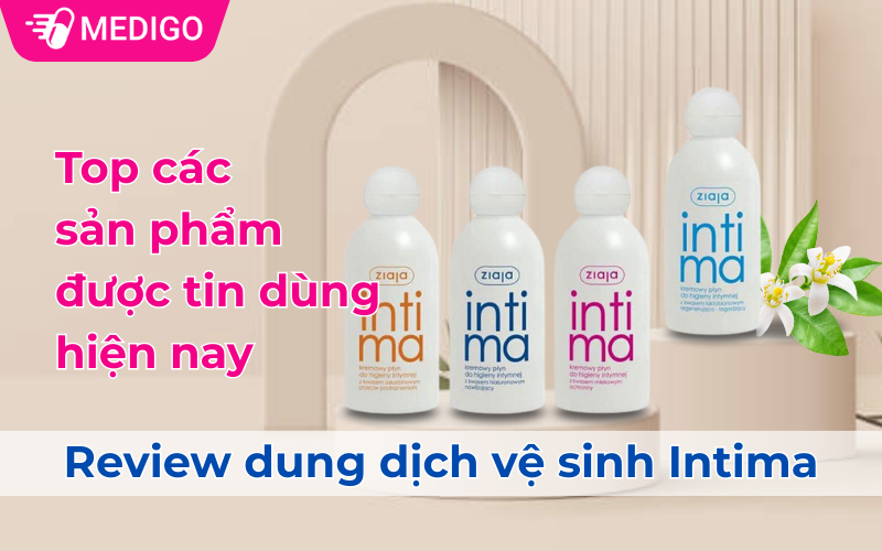 Review dung dịch vệ sinh Intima: Top các sản phẩm được tin dùng hiện nay