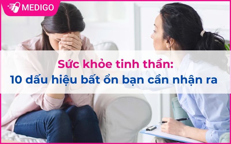 Sức khỏe tinh thần: 10 dấu hiệu bất ổn bạn cần nhận ra 