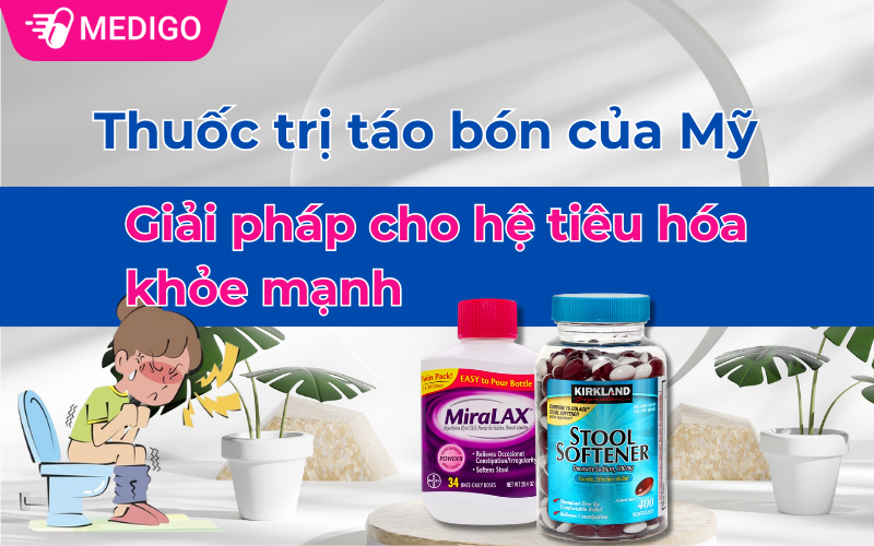 Thuốc trị táo bón của Mỹ: Giải pháp cho hệ tiêu hóa khỏe mạnh
