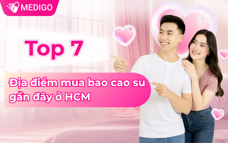 Top 7 địa điểm mua bao cao su gần đây uy tín, kín đáo tại HCM