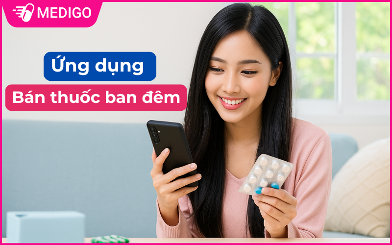 Ứng dụng bán thuốc ban đêm: Giải pháp khi cần thuốc gấp