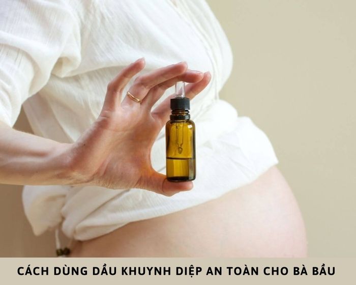 Giải đáp: Bầu dùng dầu khuynh diệp được không? 