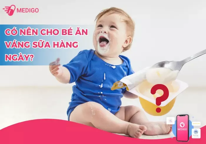 có nên cho bé ăn váng sữa hàng ngày