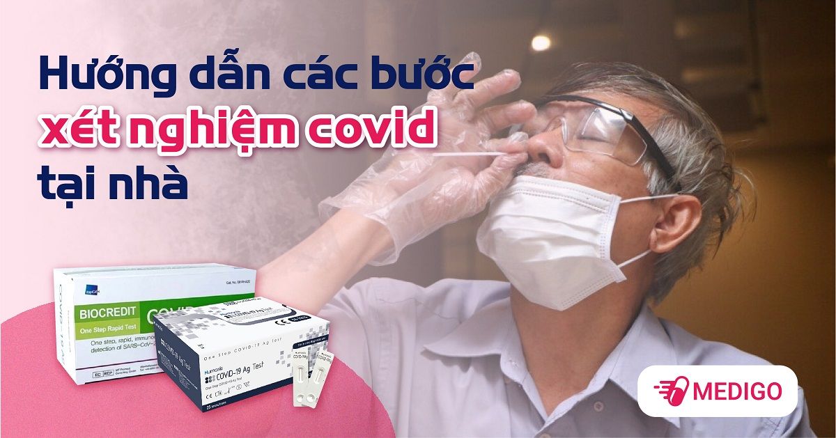 Các bước xét nghiệm COVID-19 nhanh tại nhà chính xác nhất