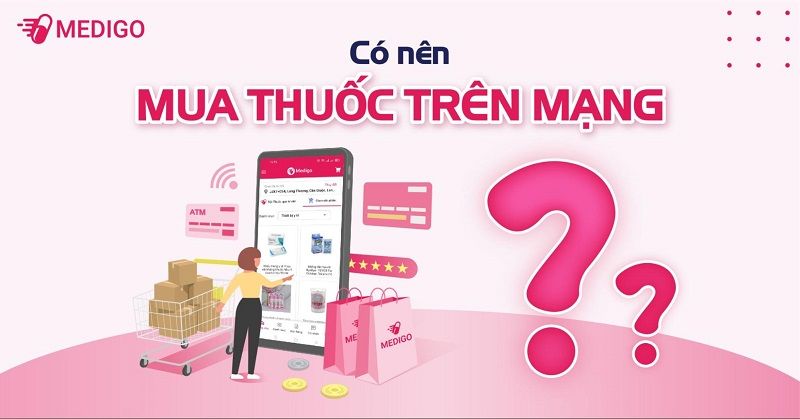 Giải đáp: Có nên mua thuốc trên mạng hay không?