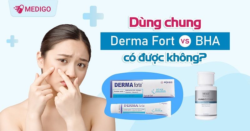Derma Forte dùng chung với BHA được không?