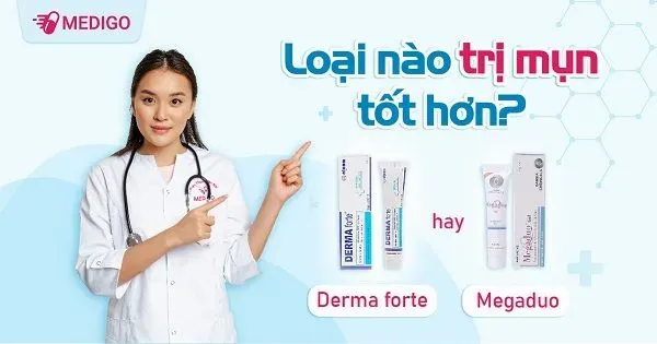 So sánh kem trị mụn Derma Forte và Megaduo cái nào tốt hơn?