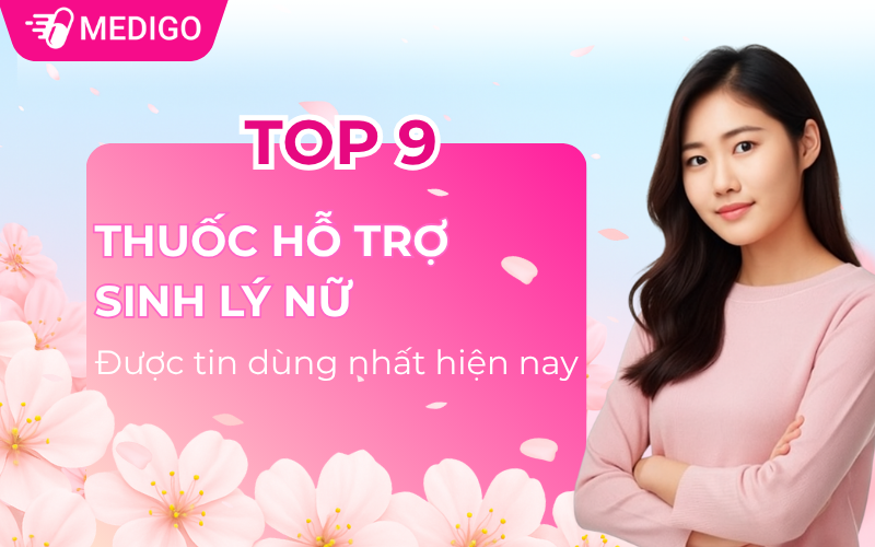 Top 9 loại thuốc hỗ trợ sinh lý nữ được tin dùng nhất hiện nay