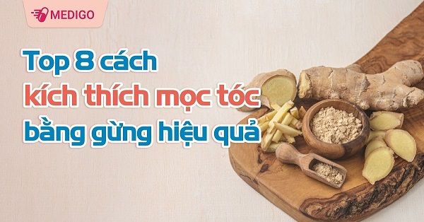 Top 9 cách kích thích mọc tóc bằng gừng hiệu quả