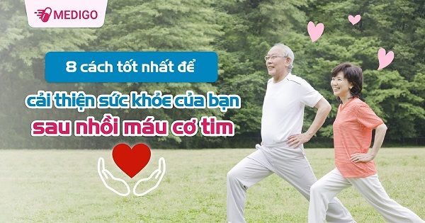 8 cách tốt nhất để cải thiện sức khỏe của bạn sau nhồi máu cơ tim