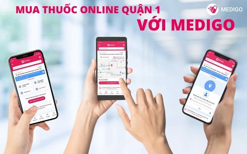 Mua thuốc online quận 1 nhanh chóng 24/24 với Medigo