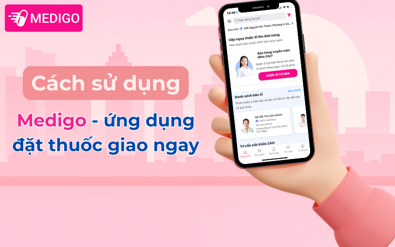 Hướng dẫn sử dụng Medigo - ứng dụng đặt thuốc giao ngay