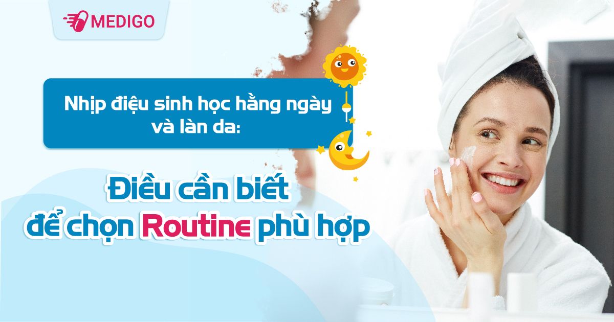 Nhịp điệu sinh học hằng ngày và làn da: Điều cần biết để chọn routine phù hợp