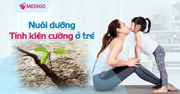 Làm thế nào để nuôi dưỡng tính kiên cường ở trẻ?