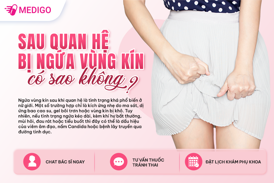 SAU QUAN HỆ BỊ NGỨA VÙNG KÍN CÓ SAO KHÔNG? 9 NGUYÊN NHÂN PHỔ BIẾN VÀ CÁCH XỬ LÝ AN TOÀN