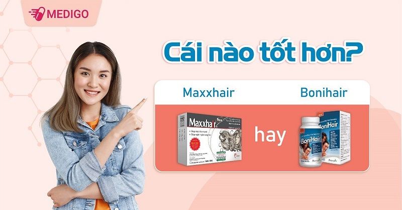 So sánh thuốc mọc tóc Maxxhair và Bonihair: Cái nào tốt hơn?