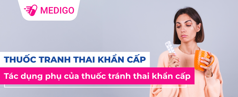 Tác dụng phụ của thuốc tránh thai khẩn cấp: Thông tin từ chuyên gia