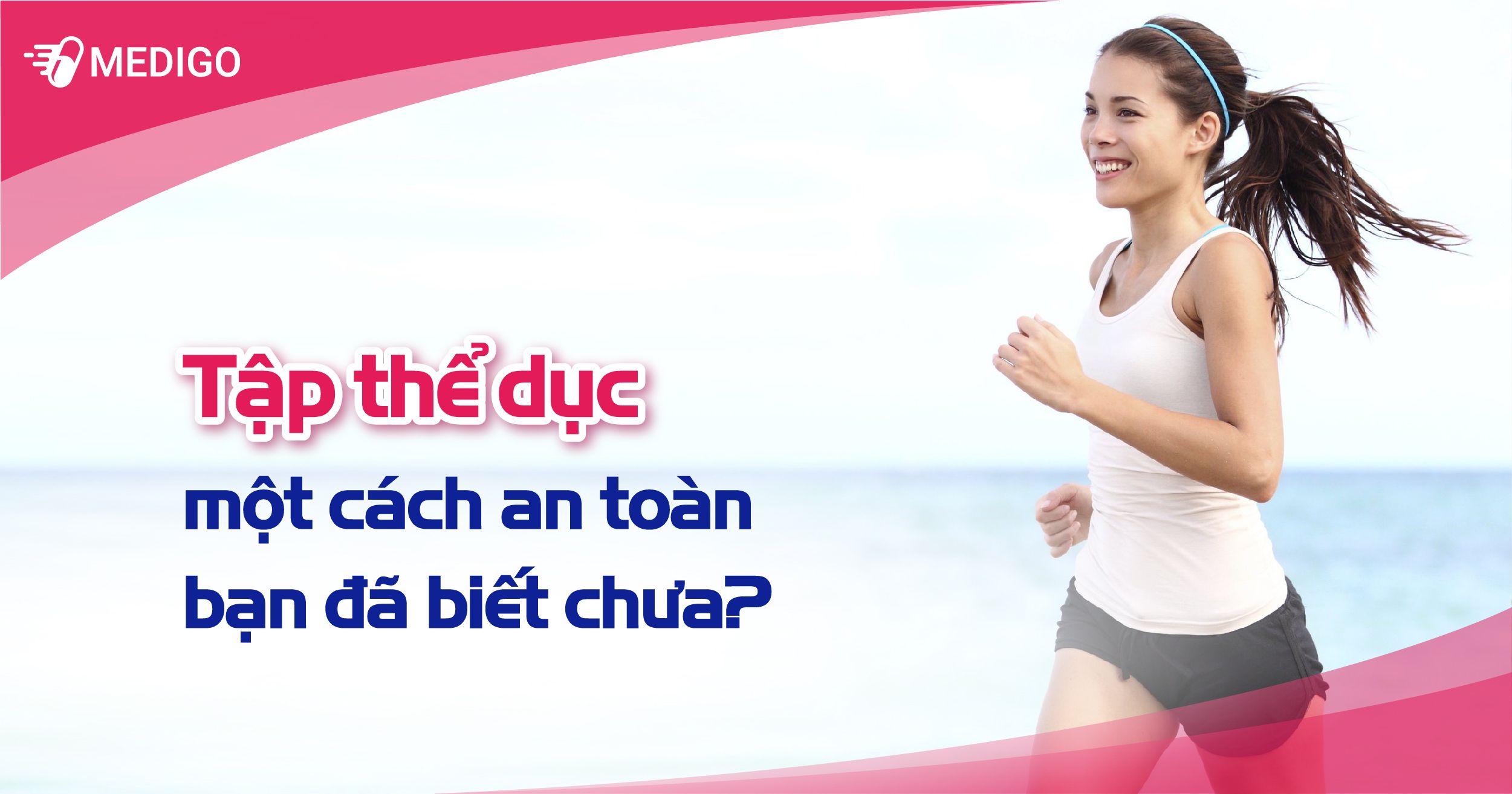 Bạn có biết: Cách tập thể dục một cách an toàn chưa?