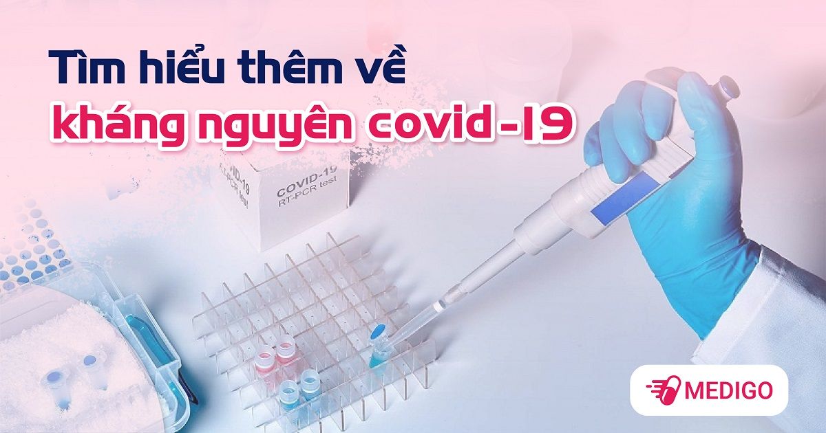 Test nhanh kháng nguyên COVID-19 (SARS-CoV-2) là gì?