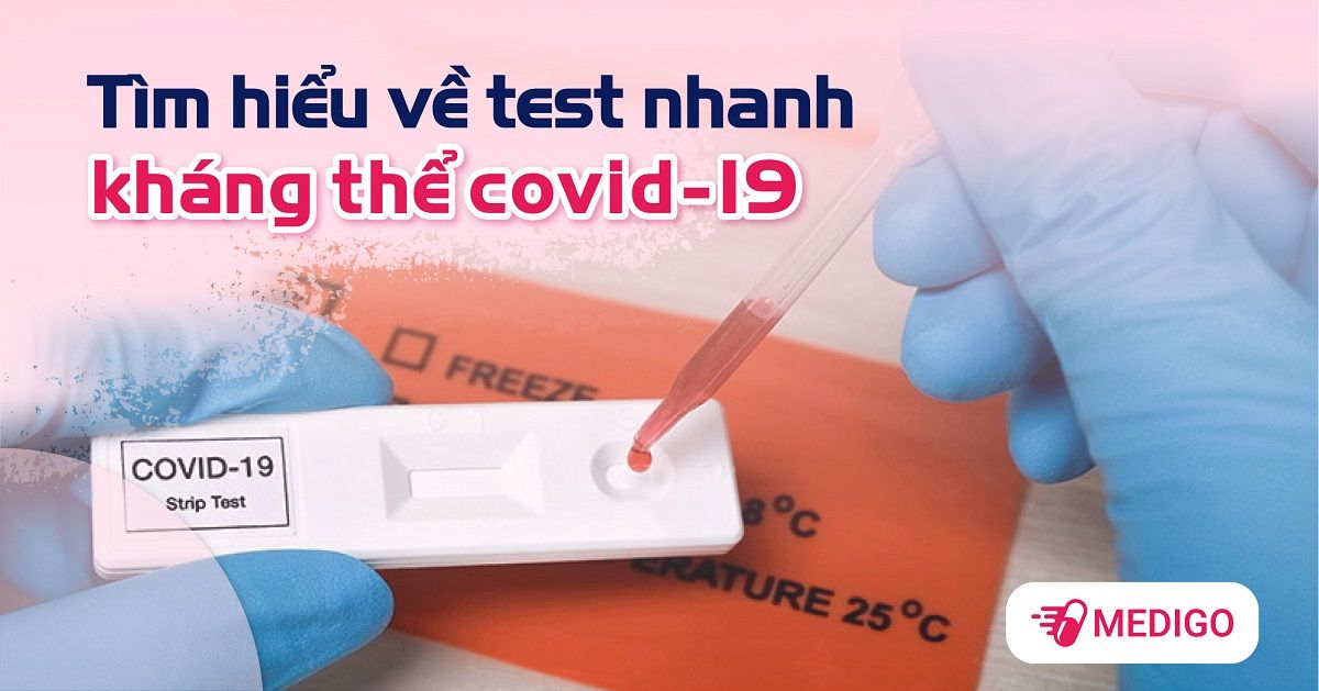 Test nhanh kháng thể Covid 19 là gì? Mục đích và ý nghĩa