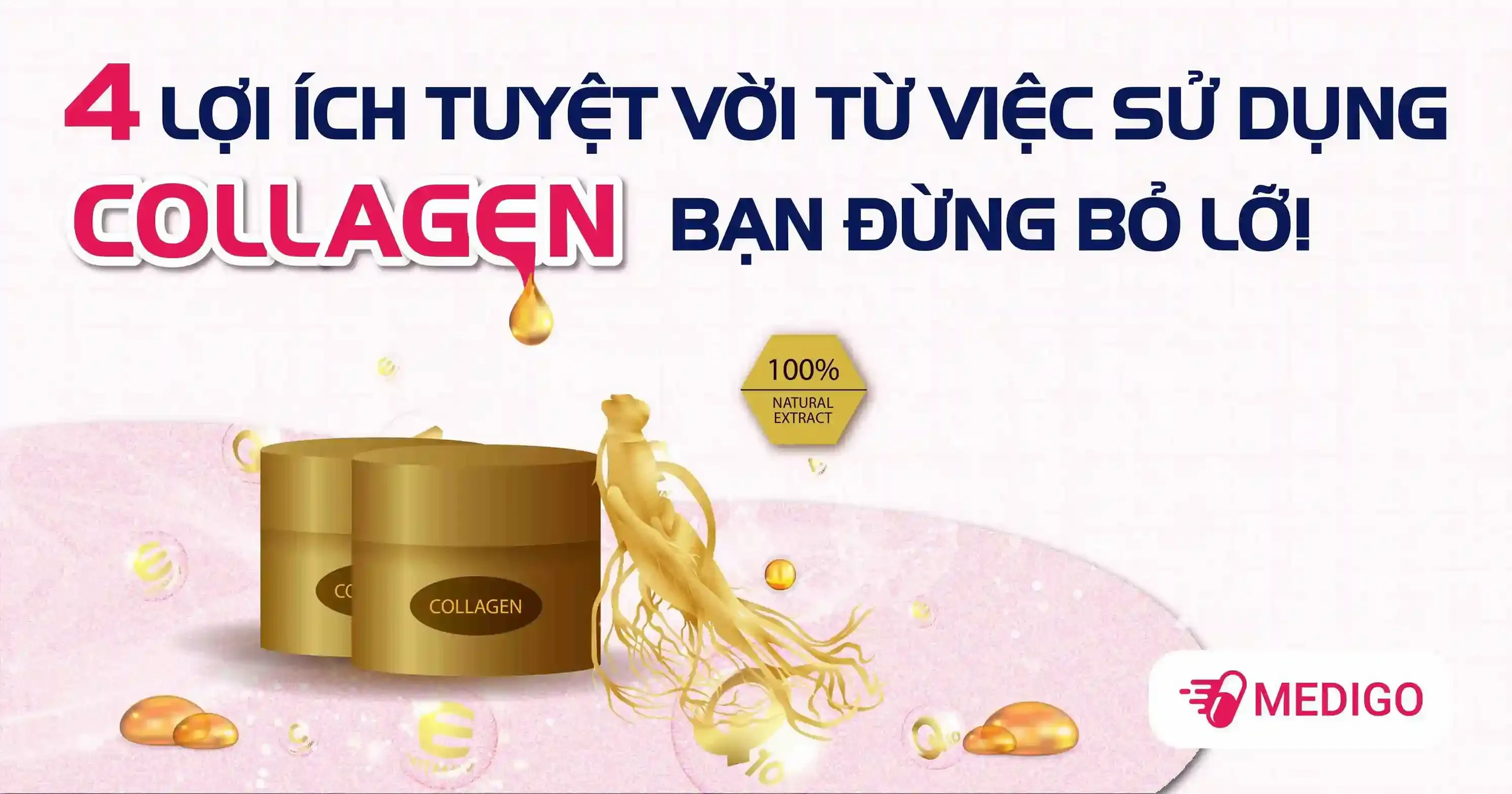 4 lợi ích tuyệt vời từ việc bổ sung collagen bạn đừng bỏ lỡ