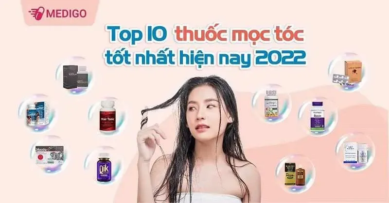 Top 10 thuốc uống kích thích mọc tóc tốt nhất hiện nay 2023