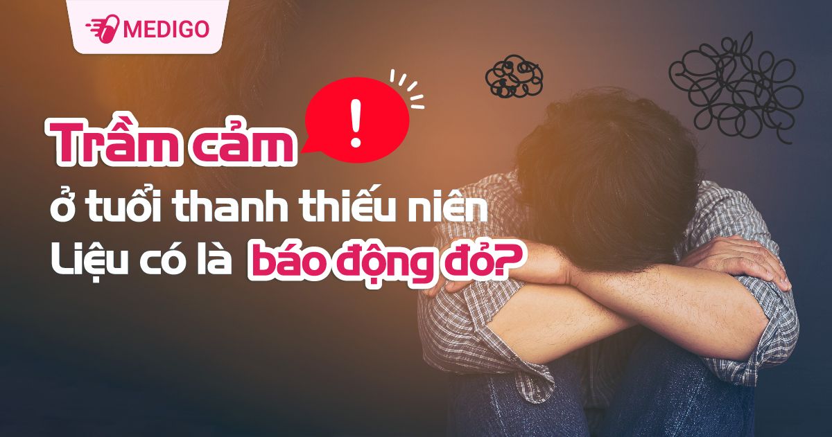 Trầm cảm ở tuổi thanh thiếu niên: Liệu có đáng lo sợ?