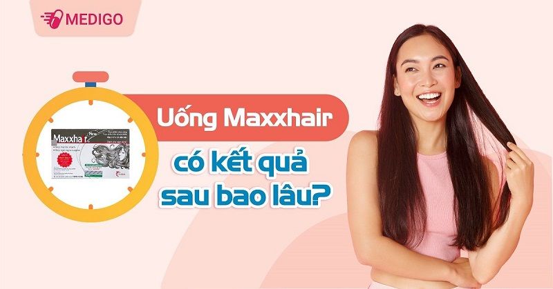 Uống Maxxhair bao lâu thì có tác dụng?