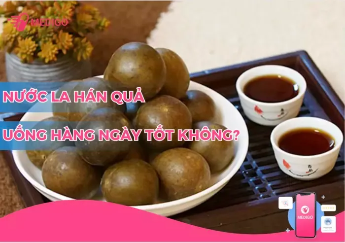 uống nước quả la hán mỗi ngày có tốt không