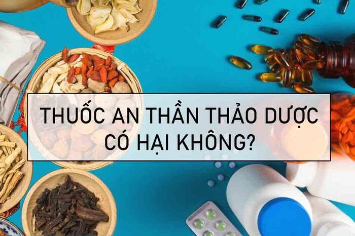 Uống thuốc an thần thảo dược có hại không?